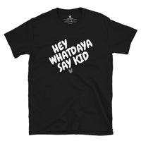 Whatdaya Say Tee