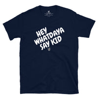 Whatdaya Say Tee