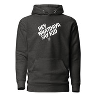 Whatdaya Say Hoodie