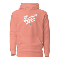 Whatdaya Say Hoodie