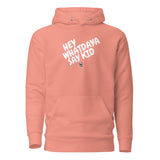 Whatdaya Say Hoodie