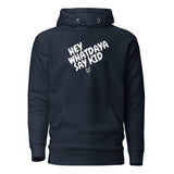 Whatdaya Say Hoodie