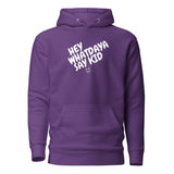 Whatdaya Say Hoodie